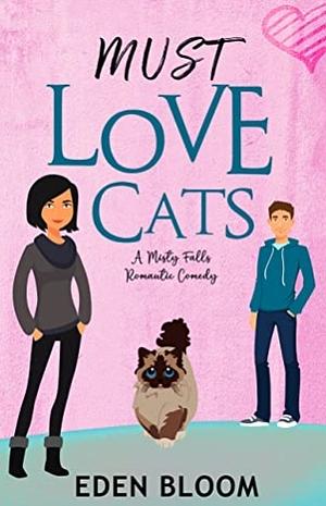 Must Love Cats by Eden Bloom, Eden Bloom