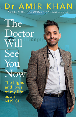 The Doctor Will See You Now: The highs and lows of my life as an NHS GP by Amir Khan