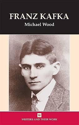 Franz Kafka by Michael Wood