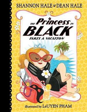 The Princess in Black Takes a Vacation by Shannon Hale, Dean Hale