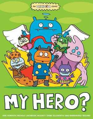 Uglydoll: My Hero? by Alberto Cerriteno, Travis Nichols