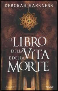 Il libro della vita e della morte by Deborah Harkness