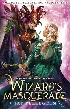 Wizard's Masquerade: A Medieval Fantasy Romance for New Adults by Jay Pellegrin