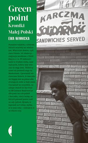 Greenpoint: kroniki małej Polski by Ewa Winnicka