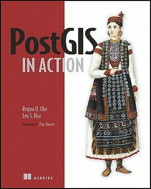 PostGIS in Action by Regina, Leo Hsu