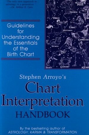 Chart Interpretation Handbook: Guidelines for Understanding the Essentials of the Birth Chart by Stephen Arroyo