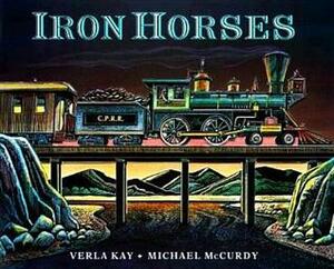Iron Horses by Michael McCurdy, Verla Kay