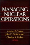 Managing Nuclear Operations by John D. Steinbruner, Ashton B. Carter