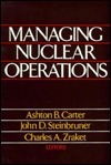 Managing Nuclear Operations by Ashton B. Carter, John D. Steinbruner