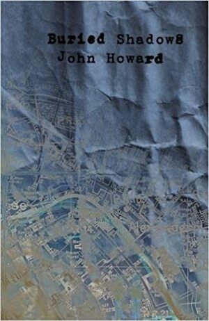 Buried Shadows by John Howard