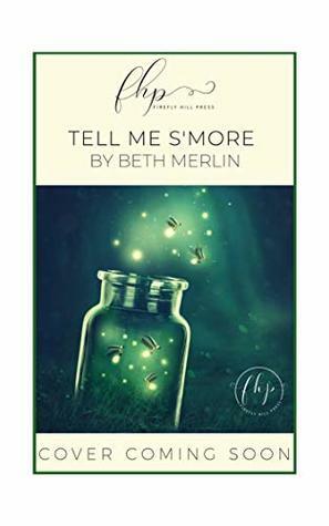 Tell Me S'more (The Campfire Series Book 4) by Beth Merlin