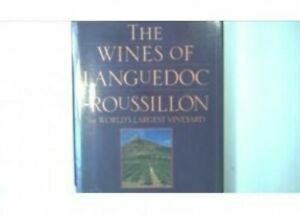 The Wines of Languedoc-Roussillon: The World's Largest Vineyard by Liz Berry