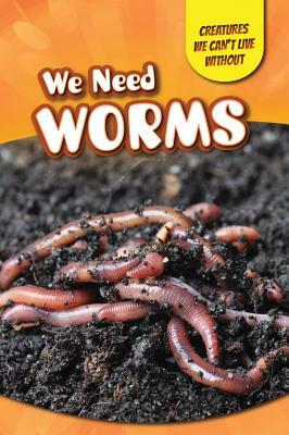 We Need Worms by Amy Hayes