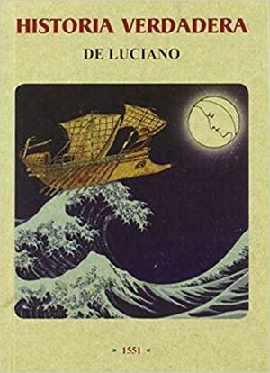 Historia verdadera de Luciano by Luciano de Samósata
