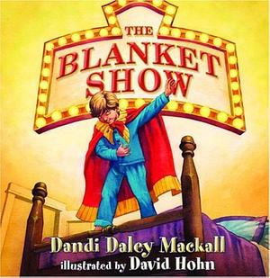 The Blanket Show by Dandi Daley Mackall