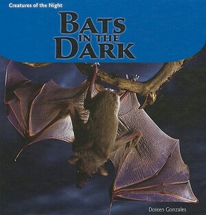 Bats in the Dark by Doreen Gonzales