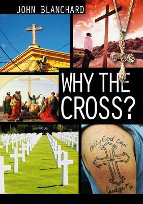 Why the Cross by John Blanchard