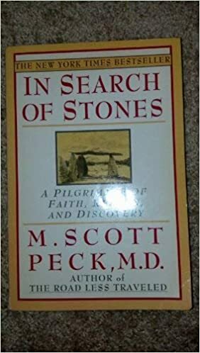In Search of Stones: A Pilgrimage of Faith, Reason, and Discovery by M. Scott Peck