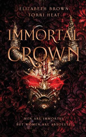 Immortal Crown: Freedom's Harem Book 3 by Elizabeth Brown, Elizabeth Brown, Torri Heat