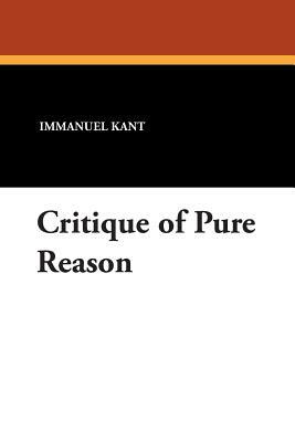 Critique of Pure Reason by Immanuel Kant