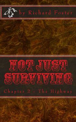 Not Just Surviving: Chapter 2 - The Highway by Richard Foster