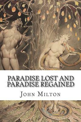 Paradise Lost and Paradise Regained by John Milton, Sir Walter Raleigh