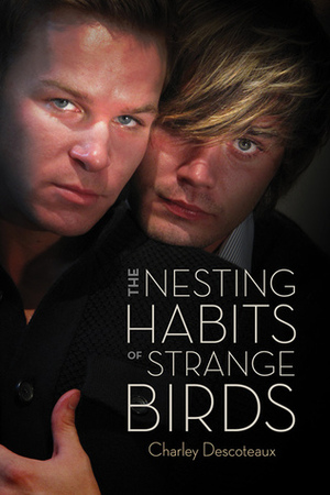 The Nesting Habits of Strange Birds by Charley Descoteaux
