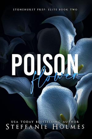 Poison Flower by Steffanie Holmes