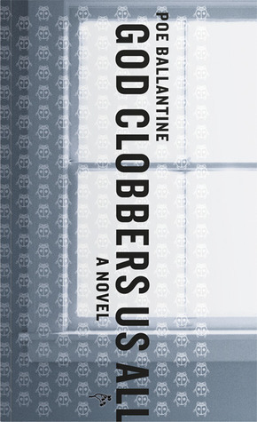 God Clobbers Us All: A Novel by Poe Ballantine