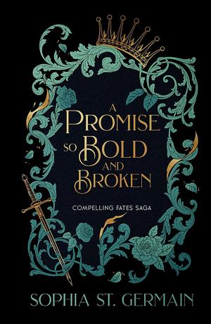 A Promise so Bold and Broken by Sophia St. Germain
