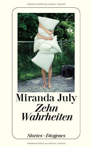 Zehn Wahrheiten by Clara Drechsler, Miranda July, Harald Hellmann