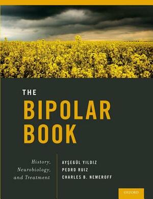 The Bipolar Book: History, Neurobiology, and Treatment by 
