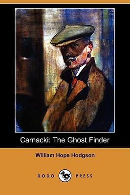 Carnacki: The Ghost Finder (Dodo Press) by William Hope Hodgson