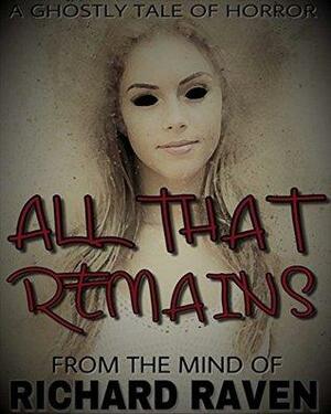 All That Remains by Richard Raven
