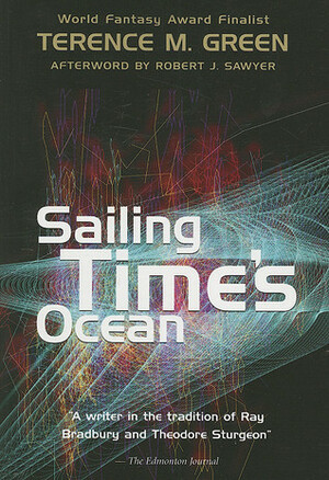 Sailing Time's Ocean by Terence M. Green, Robert J. Sawyer