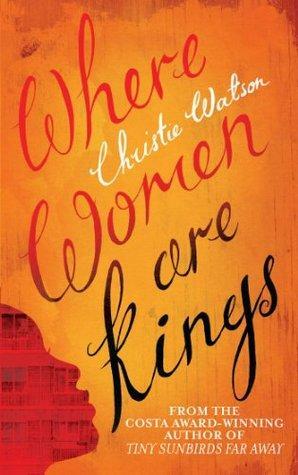 Where Women are Kings by Christie Watson