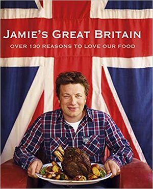 Jamie's Great Britain by Jamie Oliver