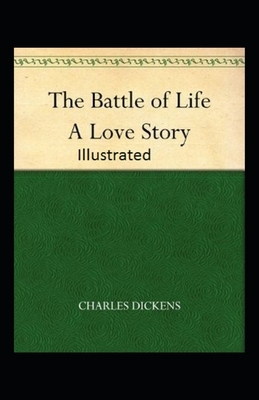 The Battle of Life A Love Story Illustrated by Charles Dickens