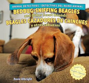 Bedbug-Sniffing Beagles and Other Scent Hounds/Beagles Cazadores de Chinches y Otros Sabuesos by Rosie Albright