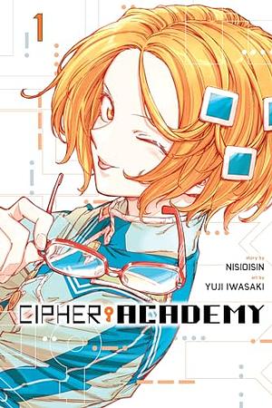 Cipher Academy, Vol. 1 by NISIOISIN, Yuji Iwasaki