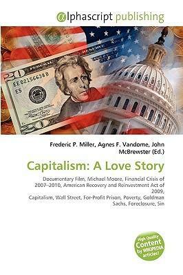 Capitalism: A Love Story by John McBrewster, Agnes F. Vandome, Frederic P. Miller