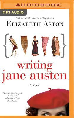 Writing Jane Austen by Elizabeth Aston