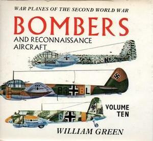 War Planes of the Second World War: Bombers & Reconnaissance Aircraft 10 by William Green