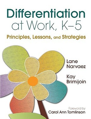 Differentiation at Work, K-5: Principles, Lessons, and Strategies by Kay Brimijoin, M. Lane Narvaez