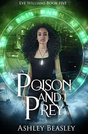 Poison and Prey (Eve Williams Book 5) by Ashley Beasley