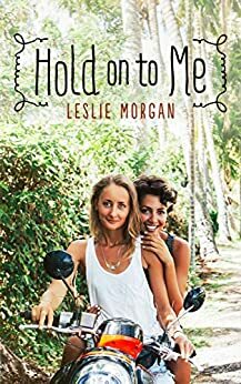 Hold on To Me by Leslie Morgan