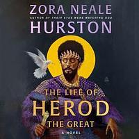 The Life of Herod the Great by Zora Neale Hurston