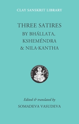 Three Satires by Kshemendra, Nila Kantha, Bhallata