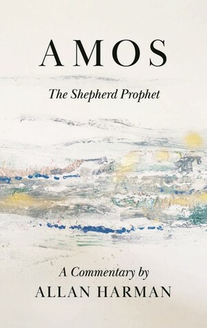 Amos: The Shepherd Prophet by Allan Harman