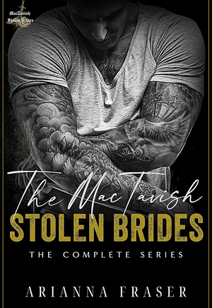 The MacTavish Stolen Brides: The Complete Series  by Arianna Fraser